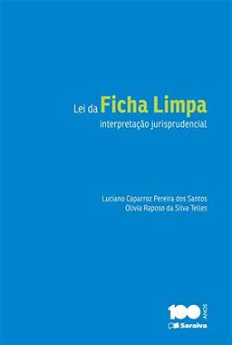 Lei da Ficha Limpa : interpretação jurisprudencial /
