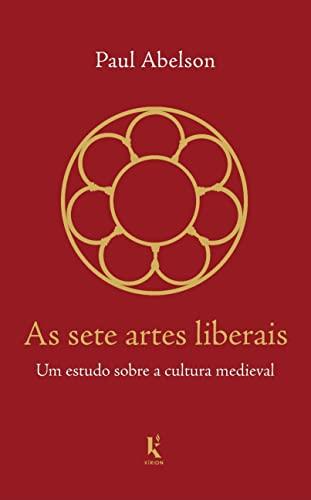 As Sete Artes Liberais: Um Estudo Sobre A Cultura Medieval