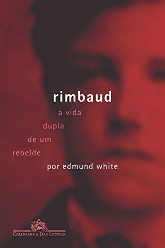 Rimbaud - A Vida Dupla de um Rebelde