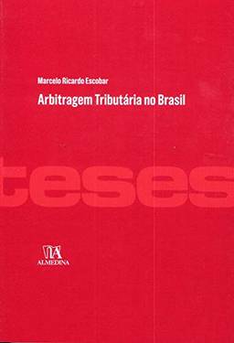 Arbitragem Tributária no Brasil (Teses de Doutoramento)