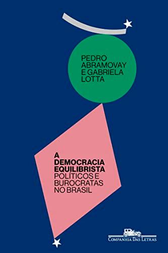 A democracia equilibrista: Políticos e burocratas no Brasil