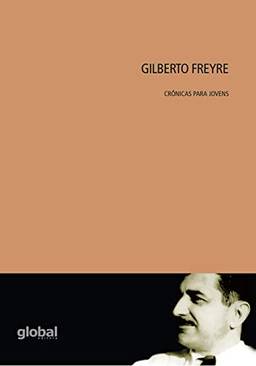 Gilberto Freyre - Crônicas para jovens