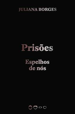 Prisões: Espelhos de nós (Coleção 2020)