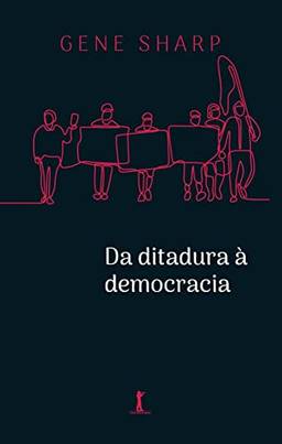 Da Ditadura à Democracia: Conceitos Fundamentais Para a Libertação: Conceitos Fundamentais Para a Libertação