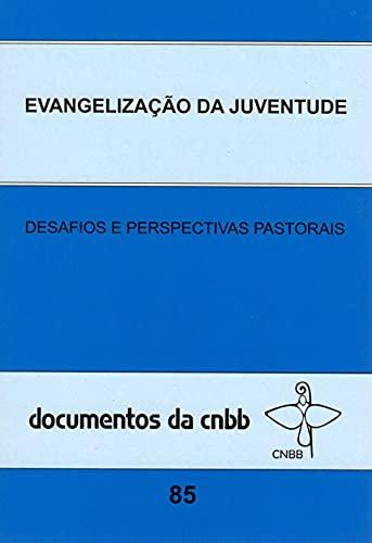 Evangelização da juventude - Doc. 85 CNBB: Desafios e perspectivas pastorais