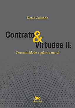 Contrato & virtudes II: normatividade e agência moral