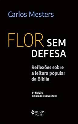 Flor sem defesa: Reflexões sobre a leitura popular da Bíblia