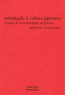Introdução à Cultura Japonesa: Ensaio de Antropologia Recíproca
