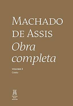 Machado de Assis Obra Completa Volume II (Machado de Asssi Obra Completa Livro 2)