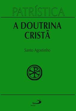 Patrística - A Doutrina Cristã - Vol. 17 (Volume 17)