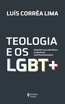 Teologia e os LGBT +: Perspectiva histórica e desafios contemporâneos
