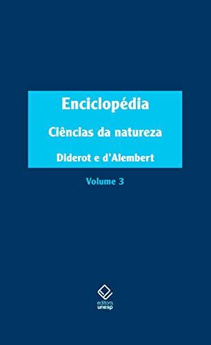 Enciclopédia, ou Dicionário razoado das ciências, das artes e dos ofícios - Vol. 3: Ciências da natureza
