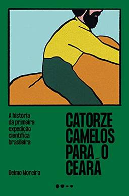 Catorze camelos para o Ceará: A história da primeira expedição científica brasileira
