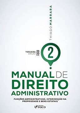 Manual de Direito Administrativo - Volume 02: Funções administrativas, intervenção na propriedade e bens estatais