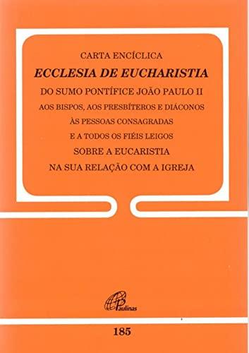 Carta Encíclica Ecclesia de Eucharistia - doc 185: sobre a Eucaristia na sua relação com a igreja