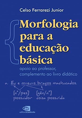 Morfologia para a educação básica: apoio ao professor, complemento ao livro didático