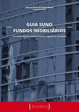 Guia Suno Fundos Imobiliários: Introdução sobre investimentos seguros e rentáveis