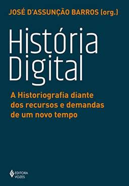 História digital: A historiografia diante dos recursos e demandas de um novo tempo