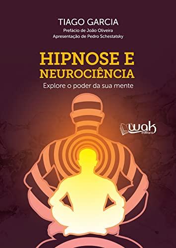 Hipnose e Neurociência; Explore o poder da sua mente