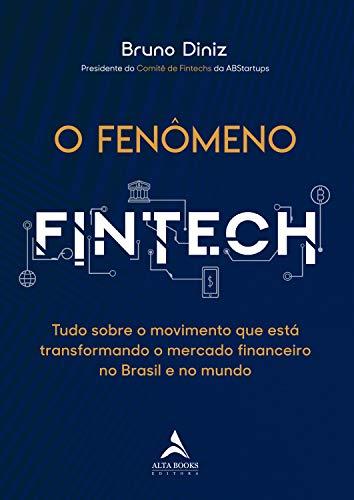 O Fenômeno Fintech: Tudo sobre o movimento que está transformando o mercado financeiro no Brasil e no mundo