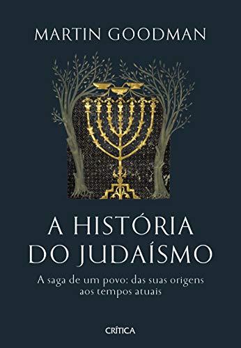 A história do Judaísmo: A saga de um povo: das suas origens aos tempos atuais