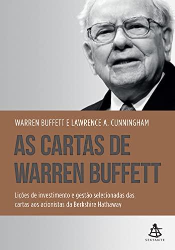 As cartas de Warren Buffett: Lições de investimento e gestão selecionadas das cartas aos acionistas da Berkshire Hathaway