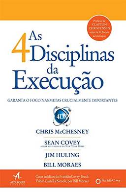As 4 disciplinas da execução: Garanta o foco nas metas crucialmente importantes