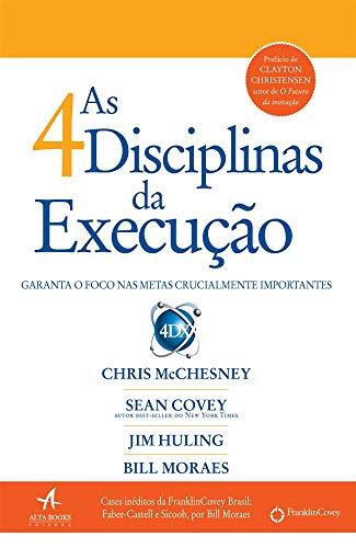 As 4 disciplinas da execução: Garanta o foco nas metas crucialmente importantes