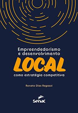 Empreendedorismo e Desenvolvimento Local Como Estratégia Competitiva