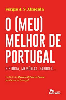 O (meu) melhor de Portugal: História, memórias, sabores...