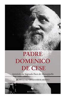 Padre Domenico de Cese. Apóstolo da Sagrada Face de Manoppello