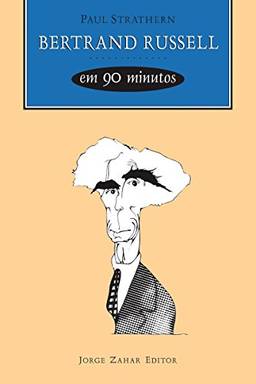 Bertrand Russell em 90 minutos (Filósofos em 90 Minutos)