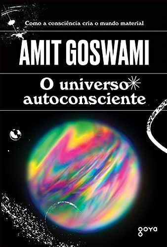 O universo autoconsciente: Como a consciência cria o mundo material