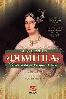 Domitila: A verdadeira história da marquesa de Santos