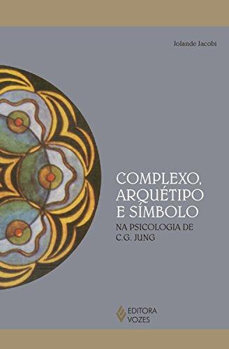 Complexo, arquétipo e símbolo na psicologia de C.G. Jung