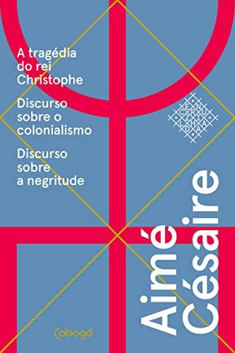 Aimé Césaire, Textos escolhidos: A tragédia do rei Christophe; Discurso sobre o colonialismo; Discurso sobre a negritude.