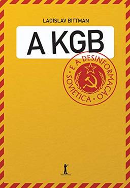 A KGB e a Desinformação Soviética: uma Visão em Primeira Mão