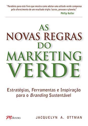 As Novas Regras do Marketing Verde: Estratégias, Ferramentas e Inspiração para o Branding Sustentável