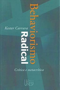 Behaviorismo radical - 2ª edição: Crítica e metacrítica