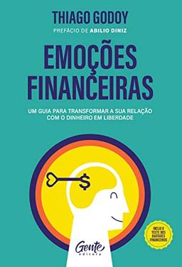 Emoções financeiras: Um guia para transformar a sua relação com o dinheiro em liberdade