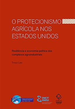 O protecionismo agrícola nos Estados Unidos: Resiliência e economia política dos complexos