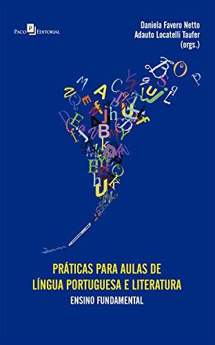 Práticas para Aulas de Língua Portuguesa e Literatura: Ensino Fundamental