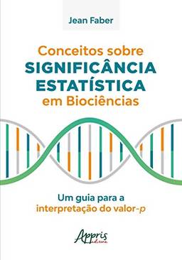 Conceitos sobre significância estatística em biociências: um guia para a interpretação do valor-p