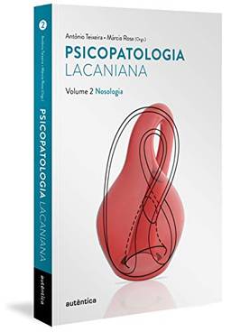 Psicopatologia lacaniana Vol. 2 - Nosologia: Volume 2