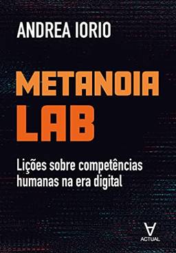 Metanoia Lab; LiçõEs Sobre CompetêNcias Humanas Na Era Digital