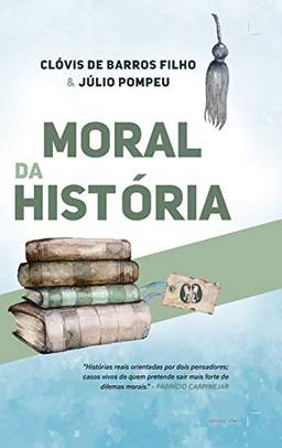 Moral da História - edição autografada: Histórias reais orientadas por dois pensadores; casos vivos de quem pretende sair mais forte de dilemas morais.