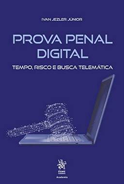 Prova Penal Digital: Tempo, Risco e Busca Telemática