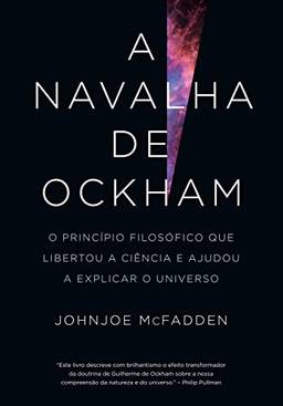 A navalha de Ockham: O princípio filosófico que libertou a ciência e ajudou a explicar o universo