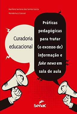 Curadoria educacional: práticas pedagógicas para tratar (o excesso de) informação e fake news em sala de aula