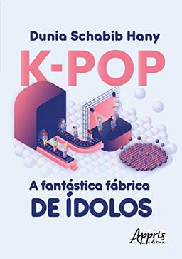 K-pop a fantástica fábrica de àdolos